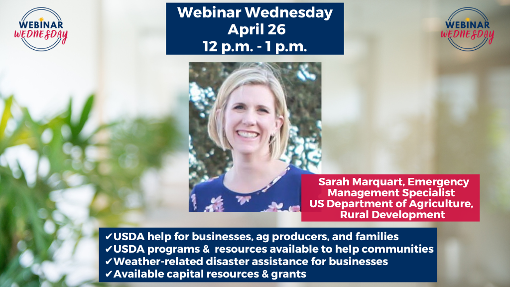 SBDC director, Kelly Bearden will be joined by Sarah Marquart, Emergency Management Specialist with the US Department of Agriculture, Rural Development. Marquart will provide information on USDA programs and resources available to help communities, businesses, ag producers, and families recover from recent weather-related disasters.